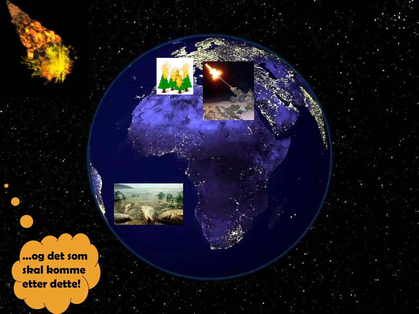 «og det som skal komme etter dette!